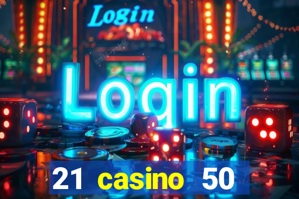 21 casino 50 freispiele ohne einzahlung