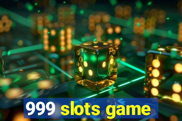 999 slots game