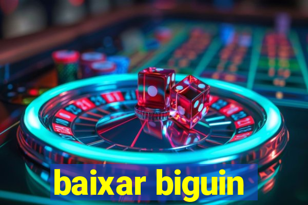 baixar biguin