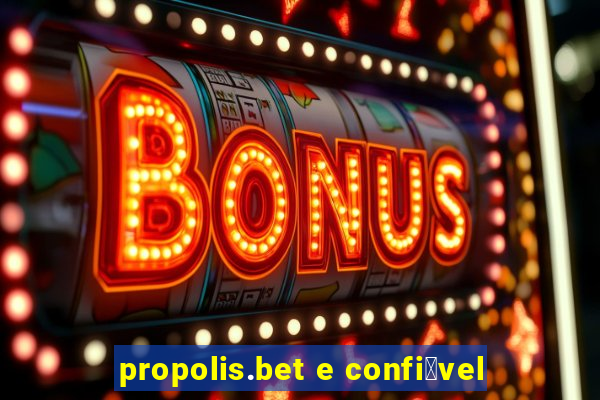 propolis.bet e confi谩vel