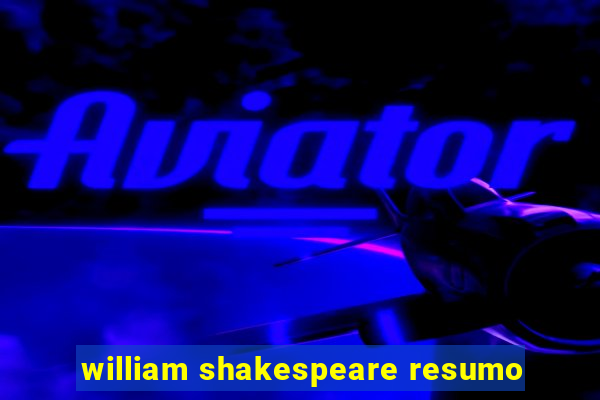 william shakespeare resumo