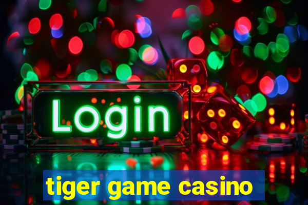 tiger game casino