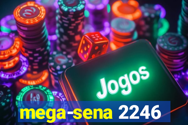 mega-sena 2246