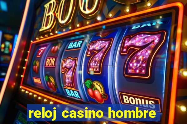 reloj casino hombre