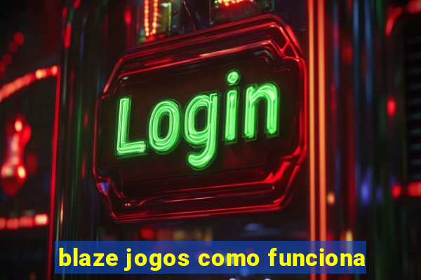 blaze jogos como funciona