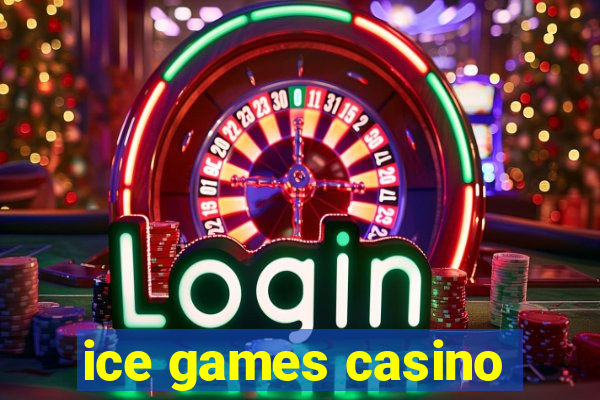 ice games casino