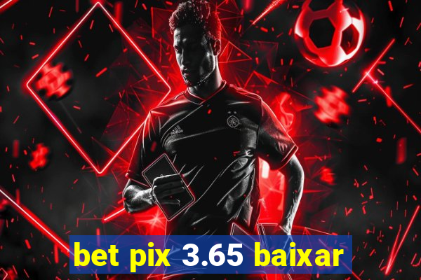 bet pix 3.65 baixar