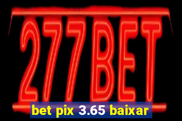 bet pix 3.65 baixar