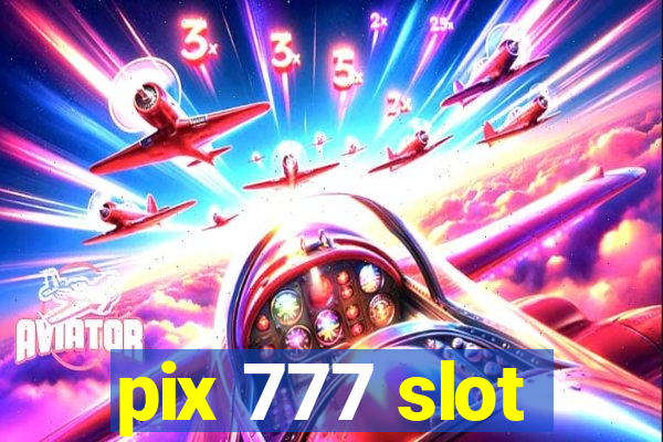 pix 777 slot