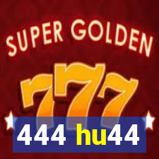 444 hu44