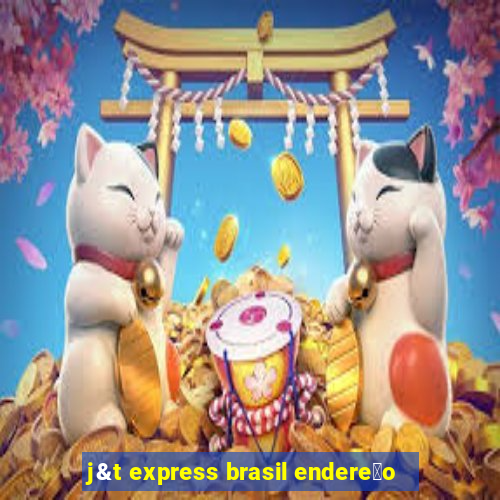 j&t express brasil endere莽o