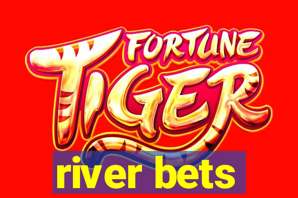 river bets