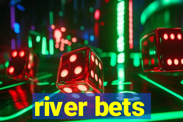 river bets