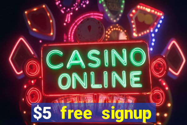 $5 free signup bonus casino