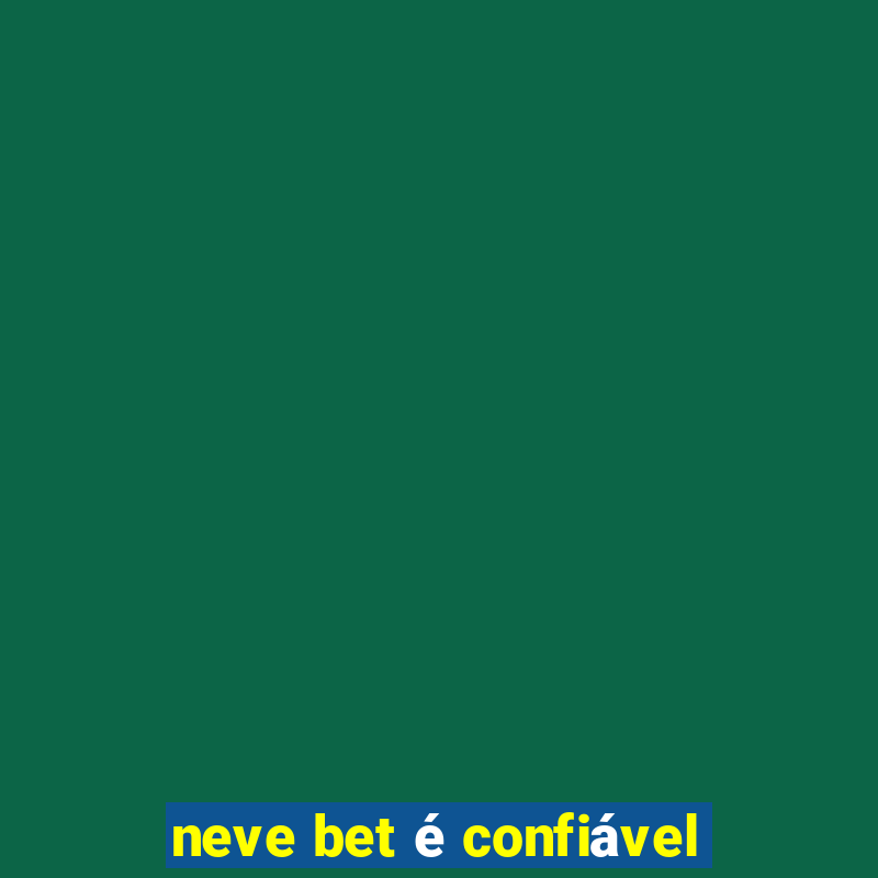 neve bet é confiável