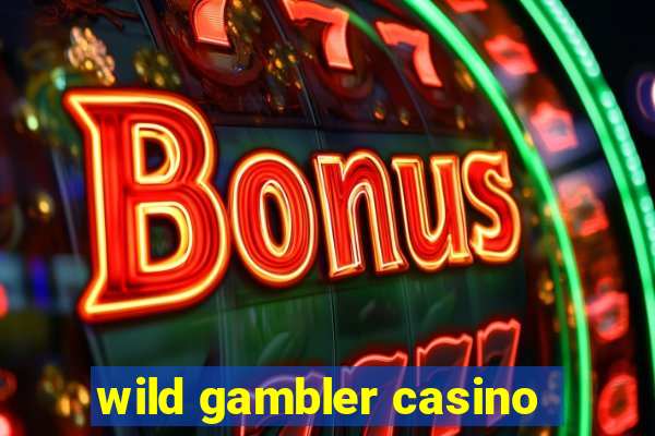 wild gambler casino