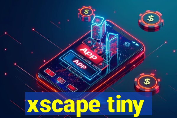 xscape tiny