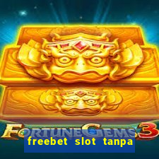 freebet slot tanpa deposit 2020 tanpa syarat