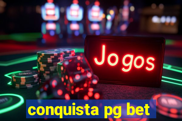 conquista pg bet