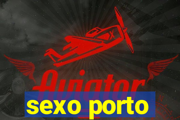 sexo porto