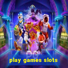 play games slots