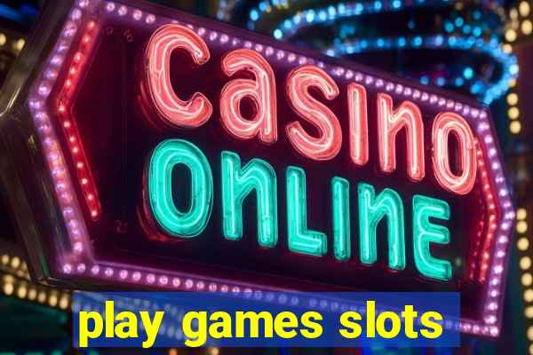 play games slots