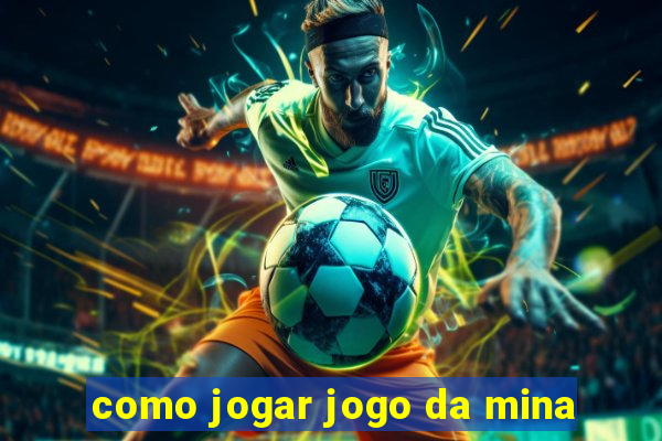 como jogar jogo da mina