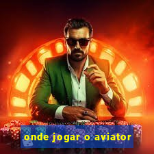 onde jogar o aviator