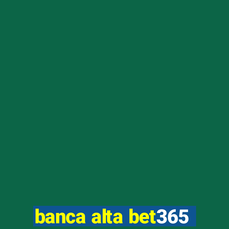 banca alta bet365