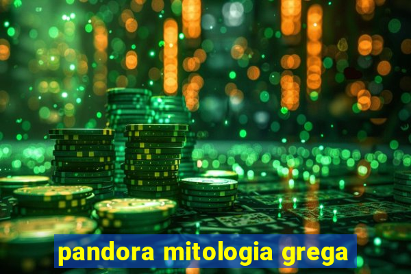 pandora mitologia grega