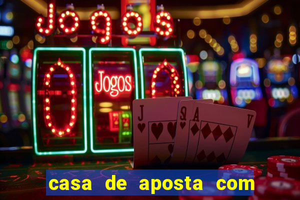 casa de aposta com bonus sem deposito