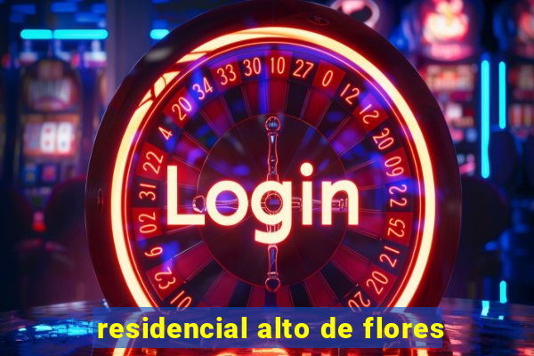 residencial alto de flores