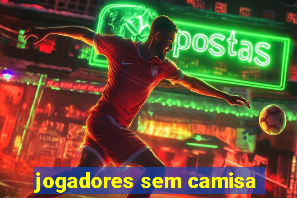 jogadores sem camisa