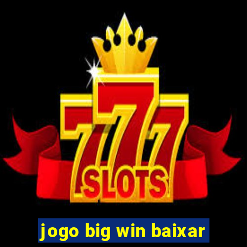 jogo big win baixar