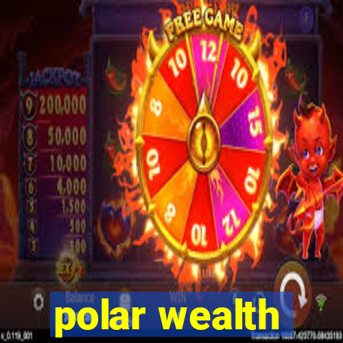 polar wealth