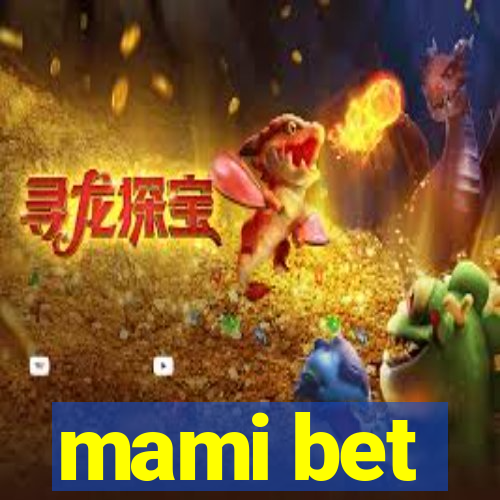 mami bet