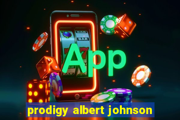 prodigy albert johnson