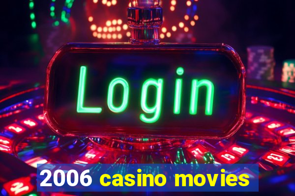 2006 casino movies