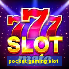 pocket gaming slot