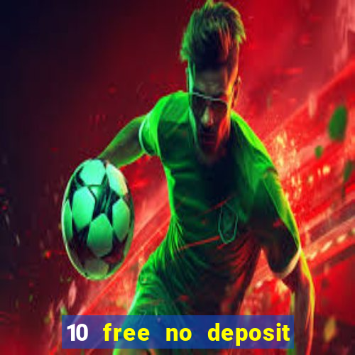 10 free no deposit mobile casino