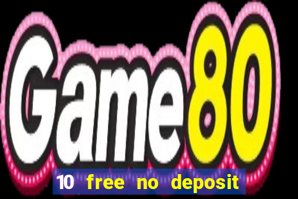 10 free no deposit mobile casino