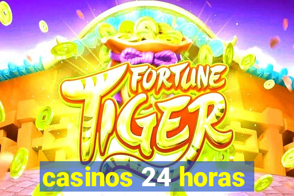 casinos 24 horas