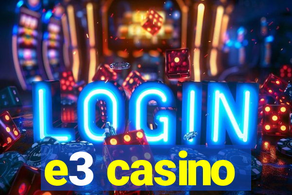 e3 casino