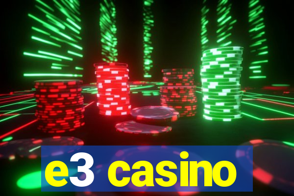 e3 casino