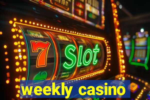 weekly casino