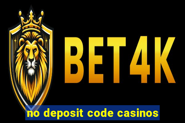 no deposit code casinos