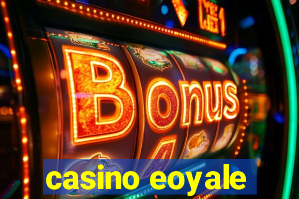 casino eoyale