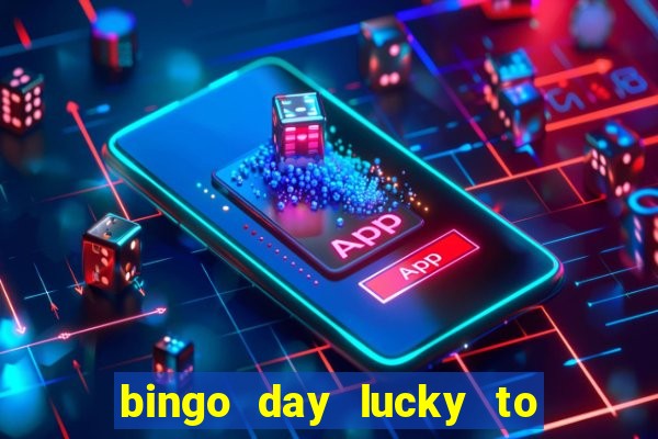 bingo day lucky to win acceso anticipado