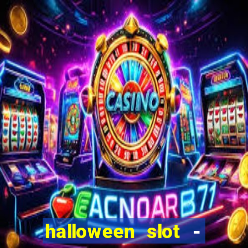 halloween slot - ca?a niquel