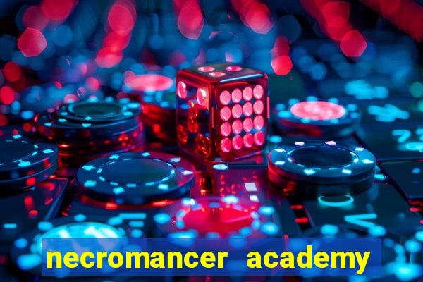 necromancer academy and the genius summoner 99